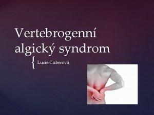 Vertebrogenn algick syndrom Lucie Cuberov VAS bolest lokalizovan