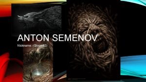 ANTON SEMENOV Nickname Gloom 82 EDUCATION Education RUSSIAN