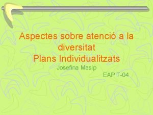 Aspectes sobre atenci a la diversitat Plans Individualitzats