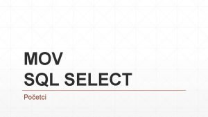 MOV SQL SELECT Poetci Modelovanje Proces preslikavanja realnog