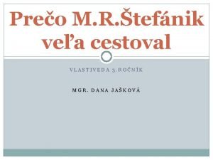 Preo M R tefnik vea cestoval VLASTIVEDA 3