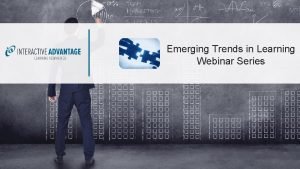 Emerging Trends in Learning Webinar Series Event Logistics