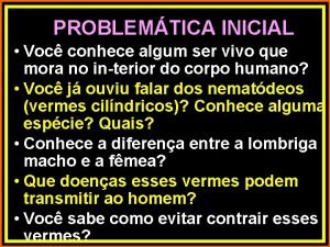 PROBLEMTICA INICIAL Voc conhece algum ser vivo que