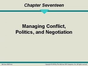 Chapter Seventeen Managing Conflict Politics and Negotiation Mc