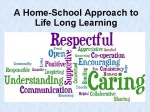 A HomeSchool Approach to Life Long Learning The