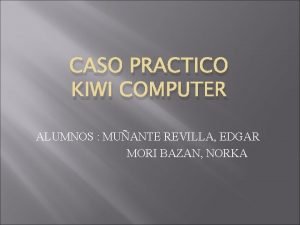 CASO PRACTICO KIWI COMPUTER ALUMNOS MUANTE REVILLA EDGAR