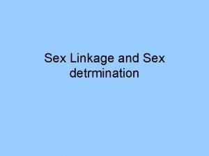 Sex Linkage and Sex detrmination Test Cross A