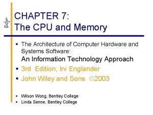 CHAPTER 7 The CPU and Memory The Architecture