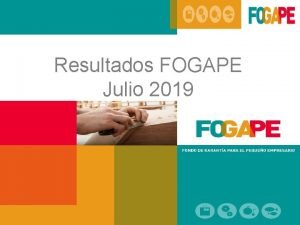 Resultados FOGAPE Julio 2019 Flujo de Operaciones Ao