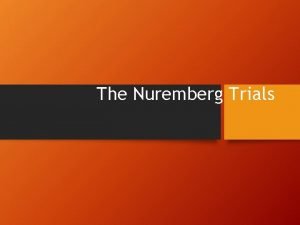 The Nuremberg Trials The Allies and the Trials