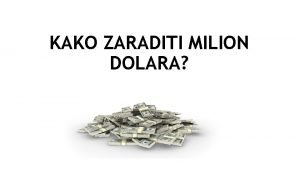 KAKO ZARADITI MILION DOLARA TA E VAM MILION