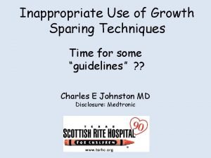 Inappropriate Use of Growth Sparing Techniques Time for