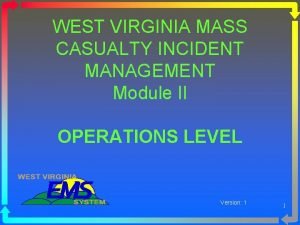 WEST VIRGINIA MASS CASUALTY INCIDENT MANAGEMENT Module II