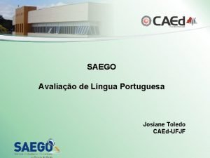 SAEGO Avaliao de Lngua Portuguesa Josiane Toledo CAEdUFJF
