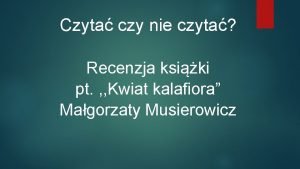 Czyta czy nie czyta Recenzja ksiki pt Kwiat