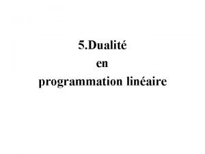 5 Dualit en programmation linaire Illustration de la