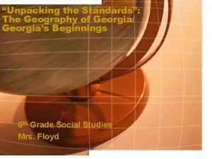 Unpacking the Standards The Geography of Georgia Georgias
