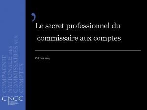 Le secret professionnel du commissaire aux comptes Octobre