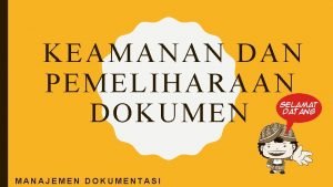 KEAMANAN DAN PEMEL IHARAAN DOKUMEN MANAJEMEN DOKUMENTASI PAP