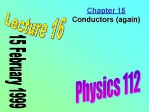 Chapter 15 Conductors again What happens to a