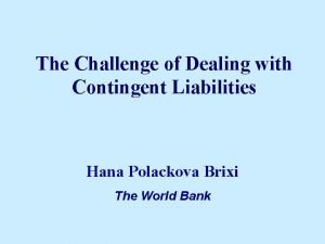 The Challenge of Dealing with Contingent Liabilities Hana