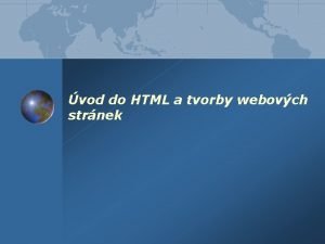 vod do HTML a tvorby webovch strnek Pstup