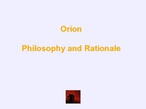 Orion philosophy