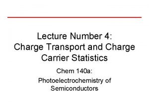 Lecture Number 4 Charge Transport and Charge Carrier