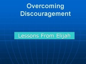 Elijah becomes discouraged