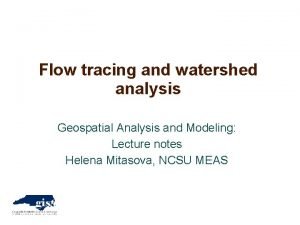 Flow tracing and watershed analysis Geospatial Analysis and