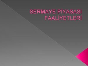 SERMAYE PYASASI FAALYETLER 1 Halka Arza Araclk Faaliyetleri