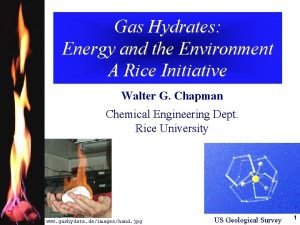 Gas Hydrates Energy and the Environment A Rice