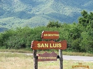 ARGENTINA SAN LUIS Bienvenidos SAN LUIS ARGENTINA Msica