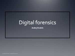 Andrej Brodnik Digital Forensics Computer chapter 15 anticipated