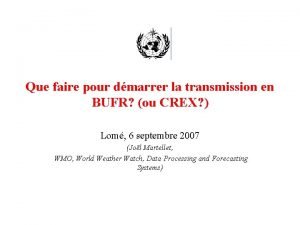 Que faire pour dmarrer la transmission en BUFR