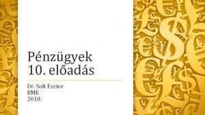 Pnzgyek 10 elads Dr Solt Eszter BME 2018