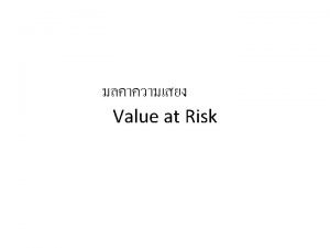 ValueatRisk Va R Probabilistic worst case Almost perfect