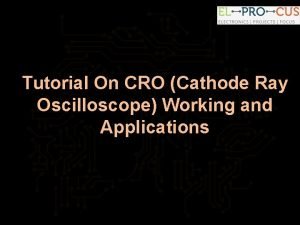 Tutorial On CRO Cathode Ray Oscilloscope Working and