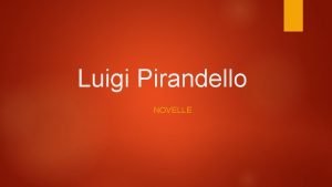 Luigi Pirandello NOVELLE LE NOVELLE 225 novelle totali