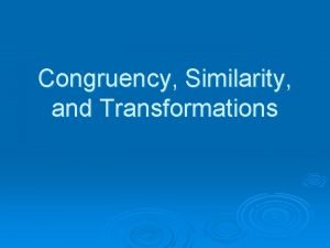 Congruency Similarity and Transformations Congruent Objects are congruent