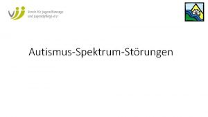 AutismusSpektrumStrungen bersicht I Tiefgreifende Entwicklungsstrungen berblick II Frhkindlicher