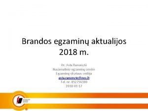 Brandos egzamin aktualijos 2018 m Dr Asta Ranonyt