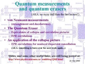 Quantum measurements and quantum erasers AKA no more