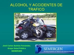 ALCOHOL Y ACCIDENTES DE TRAFICO Jos Carlos Quintas