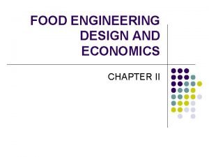 FOOD ENGINEERING DESIGN AND ECONOMICS CHAPTER II GENERAL