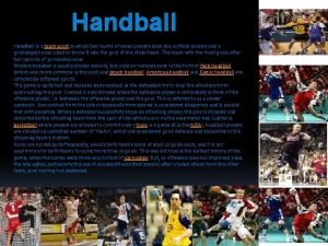 Handball is a team sport in which two