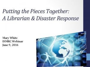 Putting the Pieces Together A Librarian Disaster Response