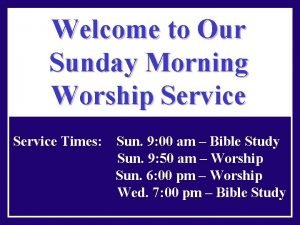 Welcome to sunday morning worship