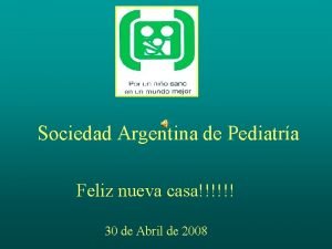 Sociedad Argentina de Pediatra Feliz nueva casa 30