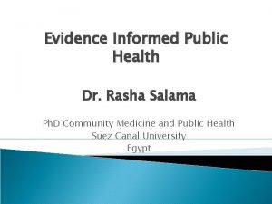 Evidence Informed Public Health Dr Rasha Salama Ph